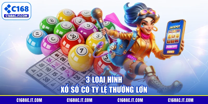 3 loại hình xổ số có tỷ lệ thưởng lớn